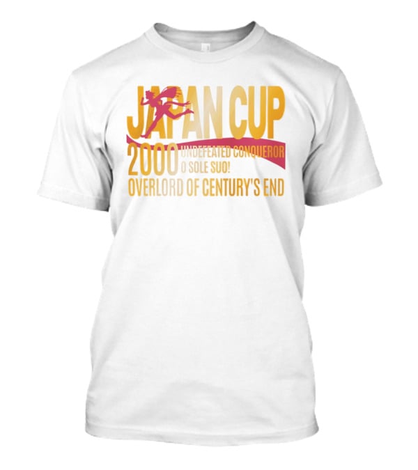 Japan Cup 2000 Undefeated Conqueror O Sole Suo Overlord Of Century's End T-Shirt