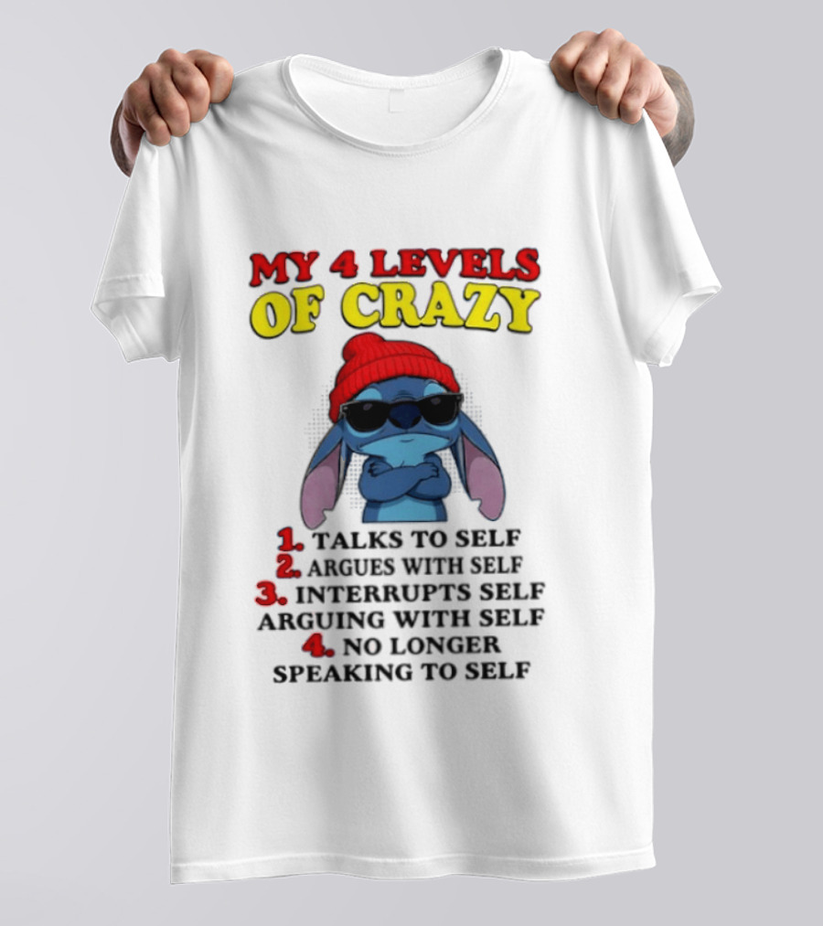 My 4 Levels Of Crazy Talks To Self Argues Interrupts No Longer Speaking T-Shirt