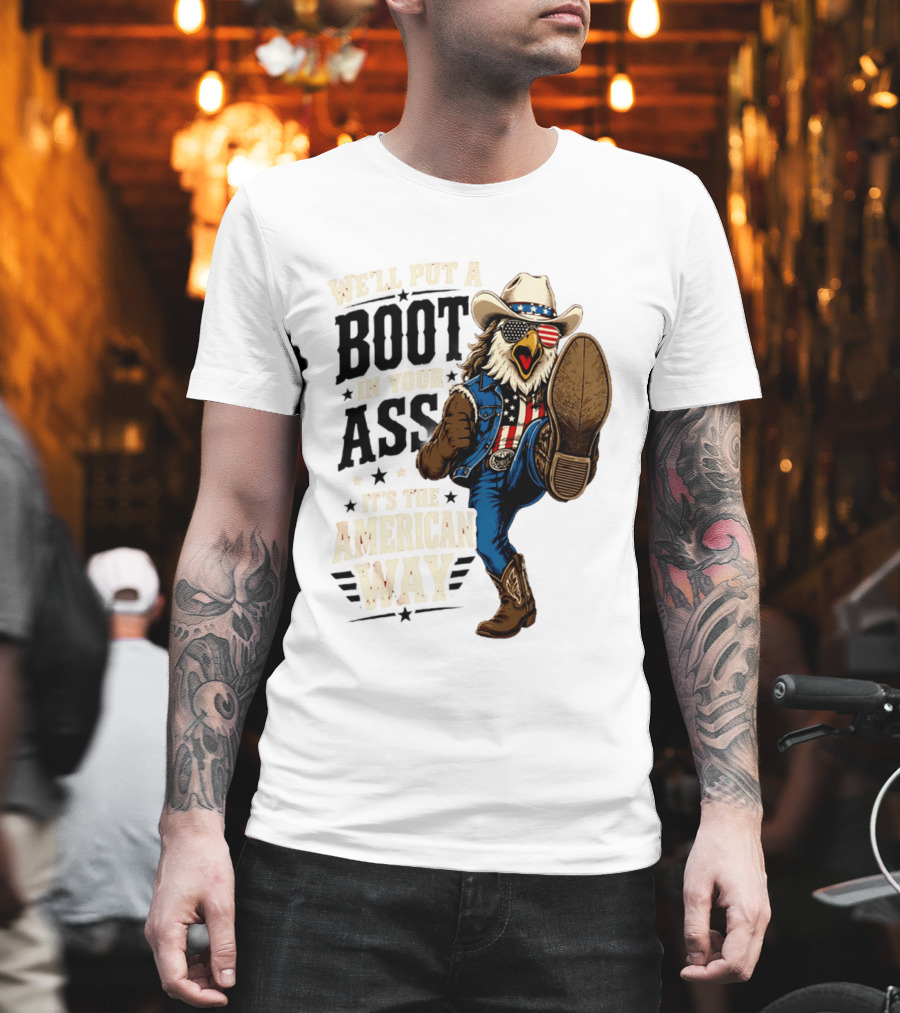 Boot In Your Ass Patriotic Bald Eagle Cowboy Mullet Fourth Of July T-Shirt