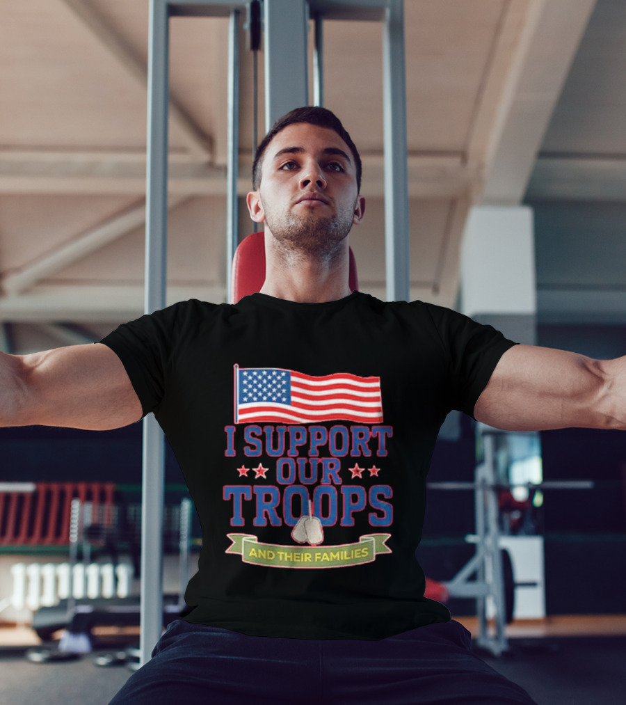 Patriotic I Support Our Troops And Their Families With American Flag And Stars T-Shirt