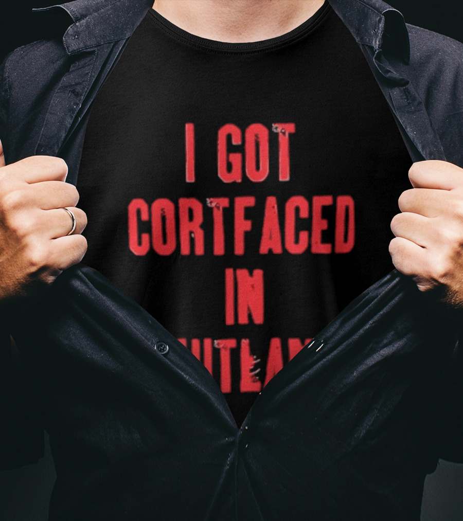 I Got Cortfaced In Shitland T-Shirt