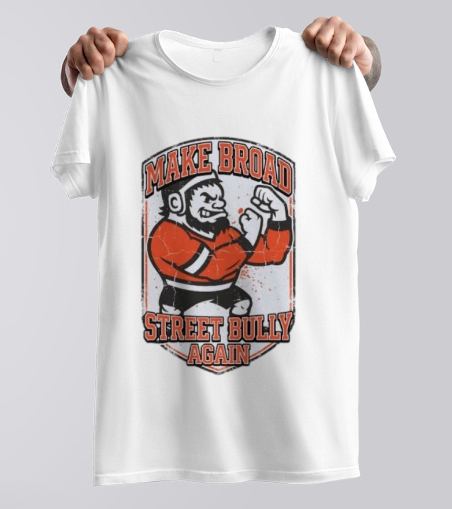 Make Broad Street Bully Again Philadelphia Flyers T-Shirt
