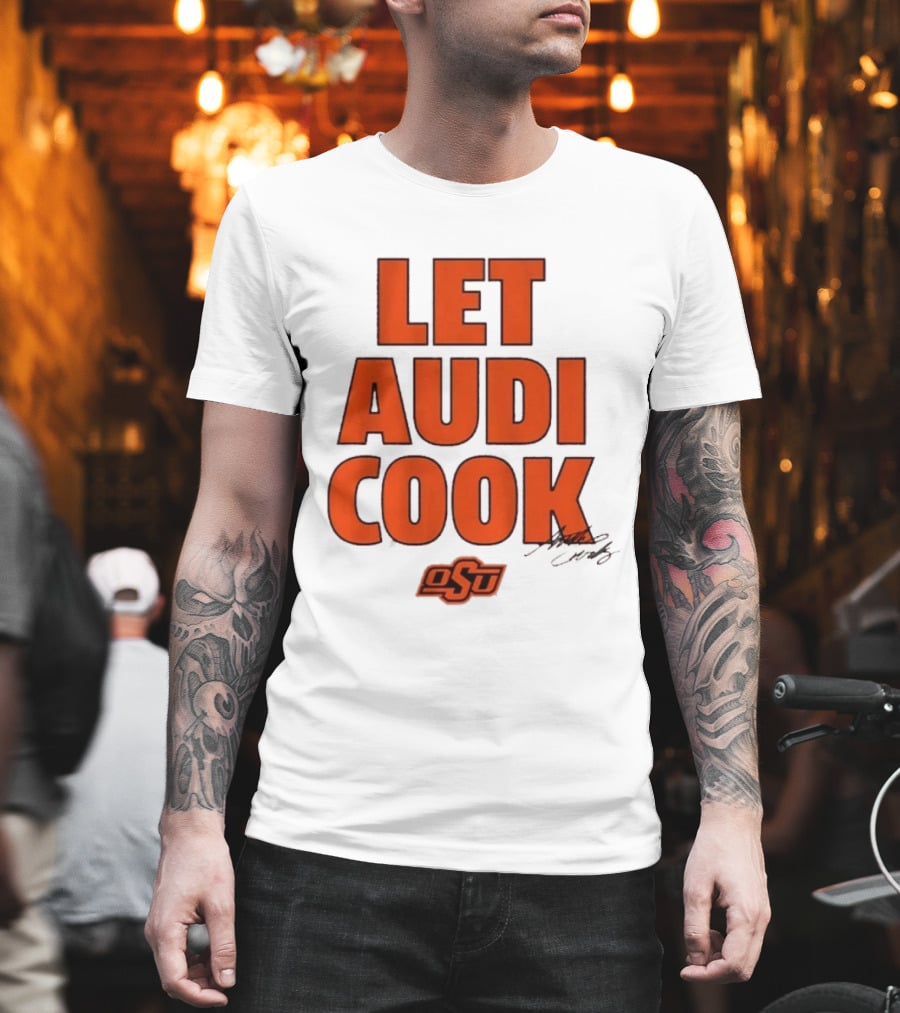 Oklahoma State Basketball Let Audi Cook OSU Audi Crooks T-Shirt