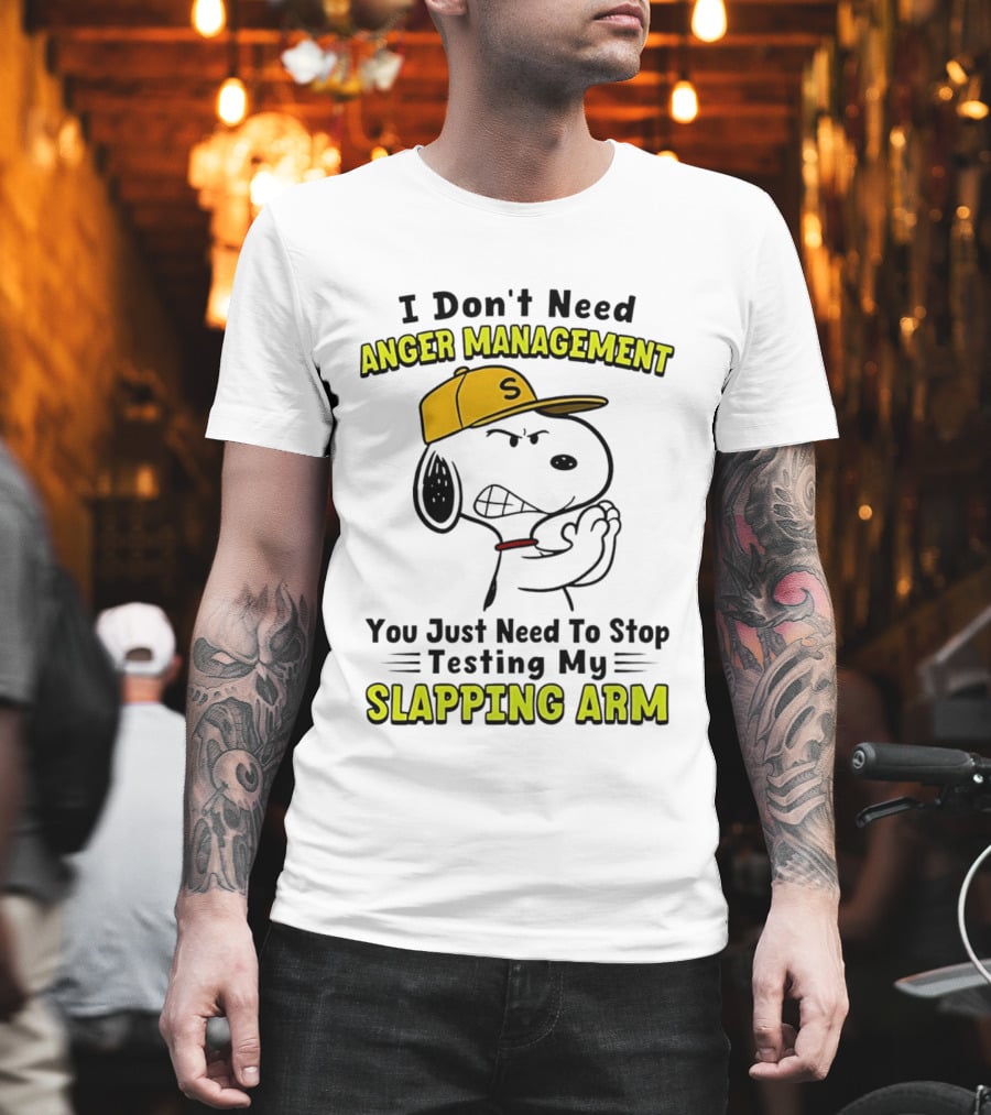 Snoopy I Don't Need Anger Management Stop Testing My Slapping Arm T-Shirt