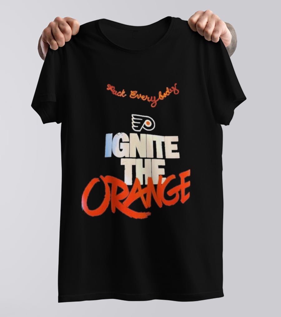Fuck Everybody Ignite The Orange Philadelphia Flyers Hockey 2026 T-Shirt