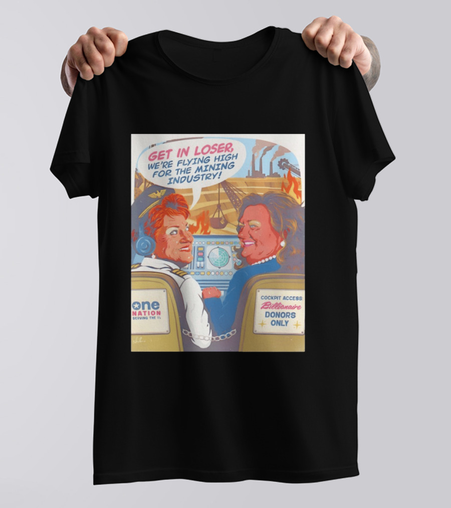 Pauline Hanson Gina Rinehart Flying High Mining Industry Billionaire Donors One Nation T-Shirt