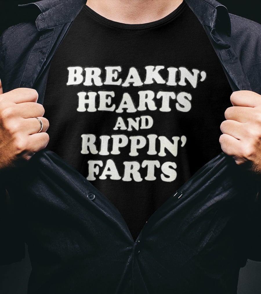 Breakin' Hearts And Rippin' Farts Fun Sayings T-Shirt