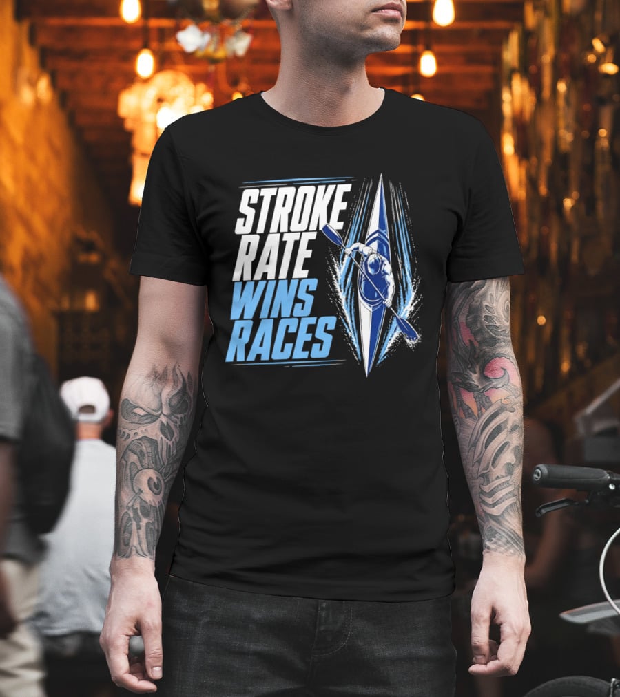 Stroke Rate Wins Races Kayak Paddle Power Motivation T-Shirt