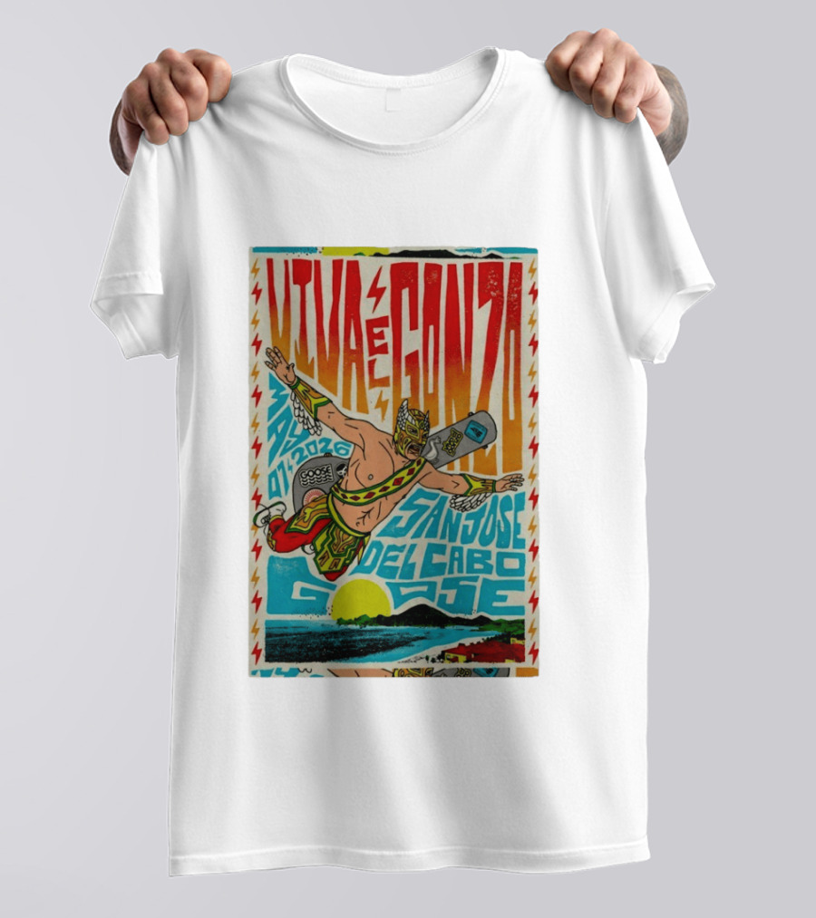 Viva El Gonzo Goose San José Del Cabo May 7 2026 T-Shirt
