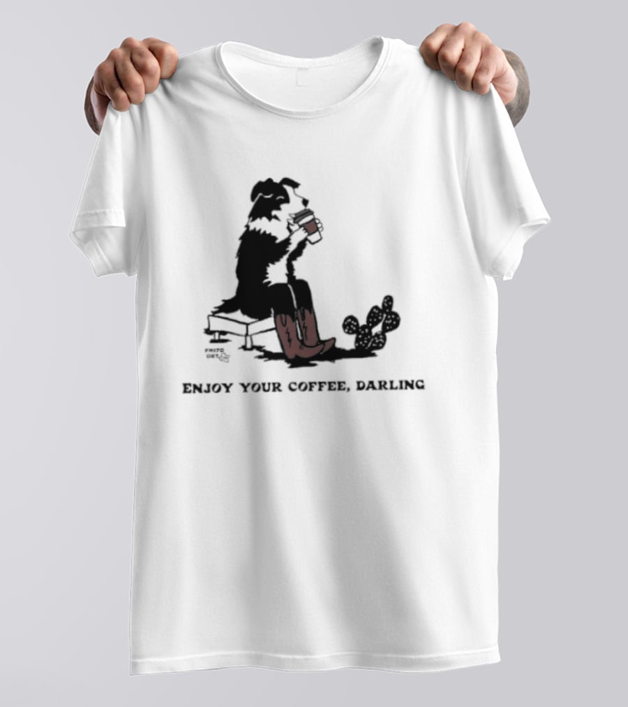 Cowdog Drinking Coffee Enjoy Your Coffee Darling T-Shirt