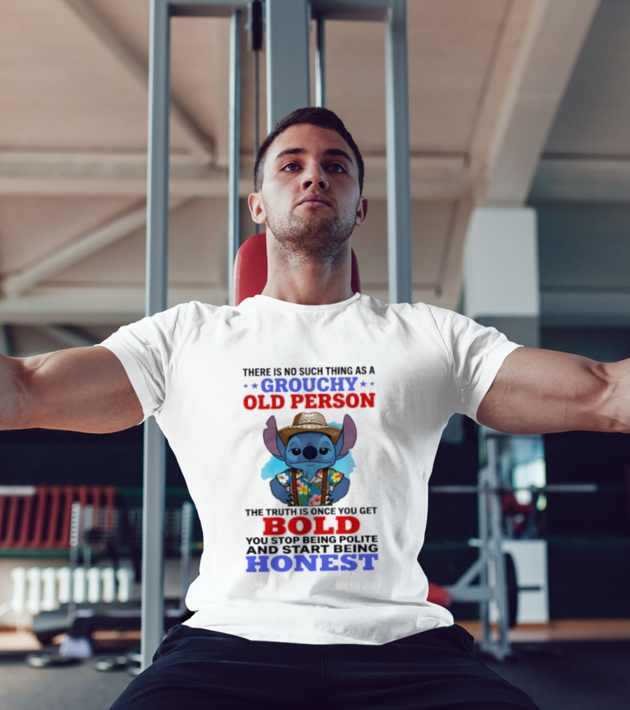 Grouchy Old Person Stitch Bold Honest Once You Get Stop Being Polite T-Shirt