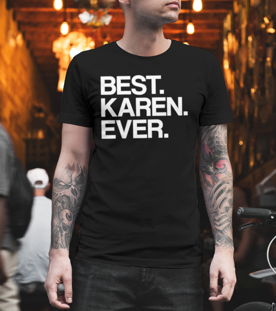 Best Karen Ever T-Shirt