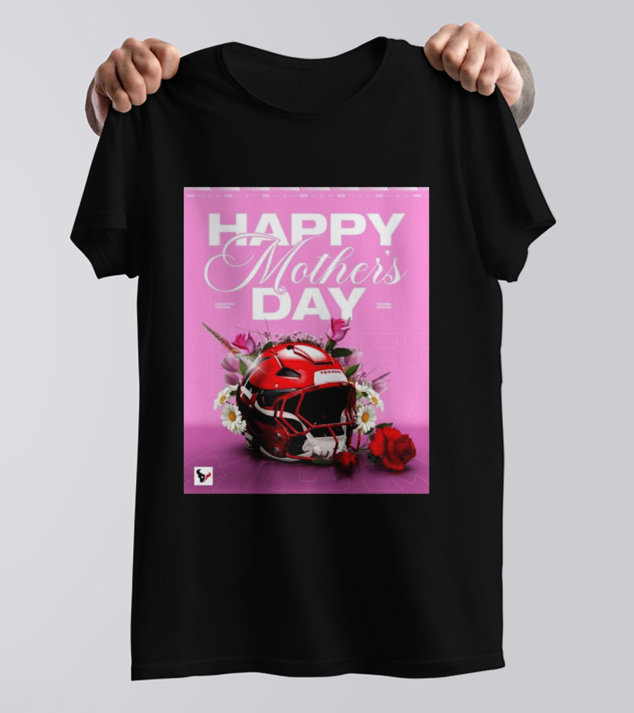 Happy Mother's Day From The Houston Texans With Football Helmet And Flowers T-Shirt