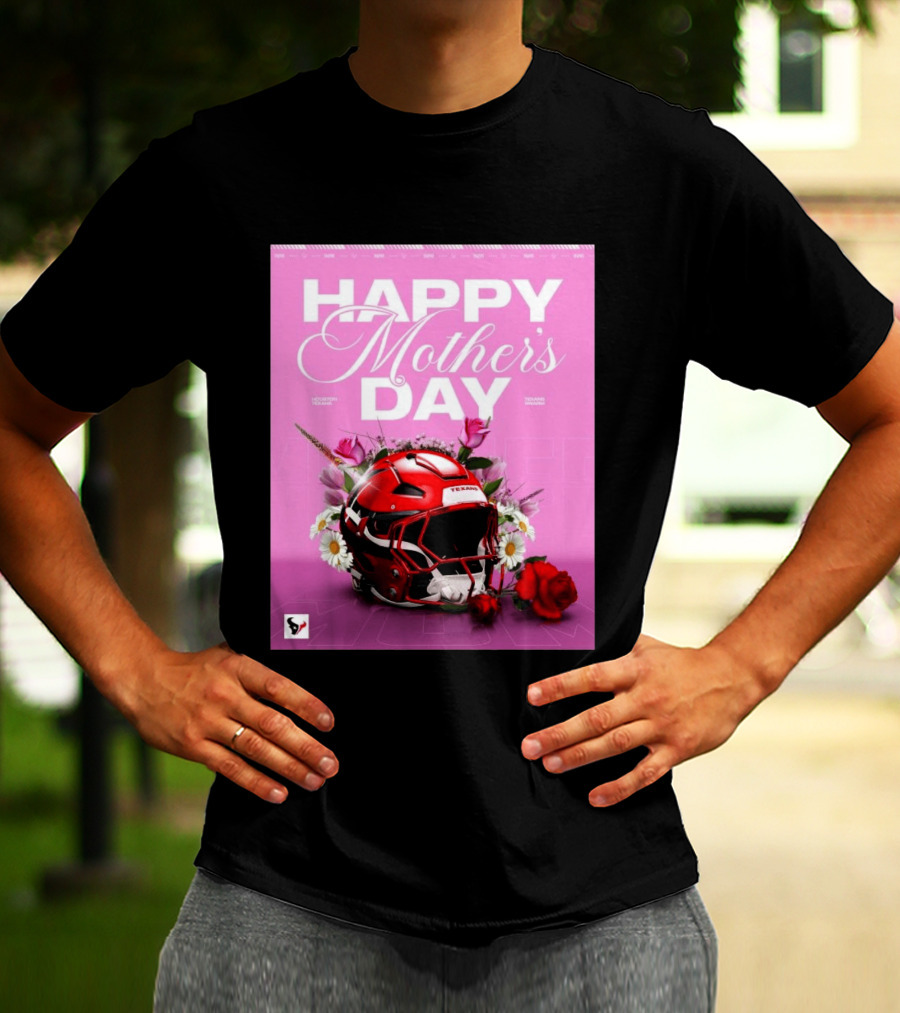 Happy Mother's Day From The Houston Texans With Football Helmet And Flowers T-Shirt