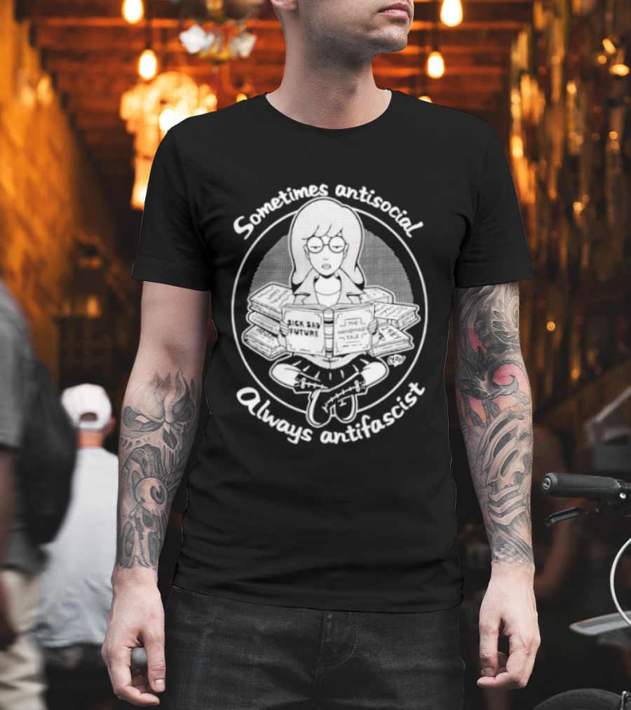 Daria Morgendorffer Sometimes Antisocial Always Antifascist T-Shirt