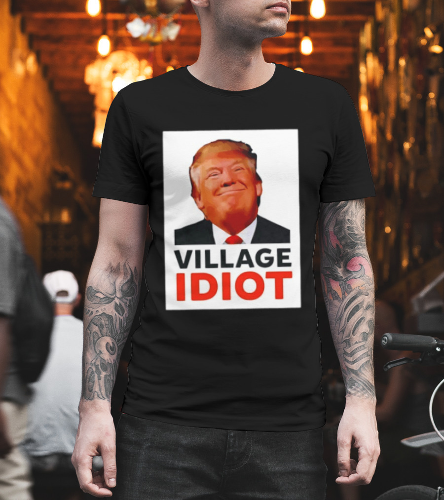 Donald Trump Village Idiot Satire Political T-Shirt