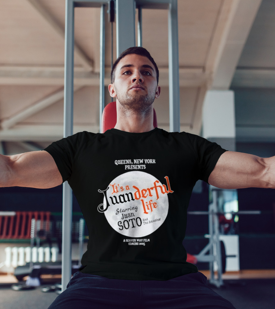 Queens New York Presents It's A Juanderful Life Starring Juan Soto A Savant Post Film Queens NYC T-Shirt