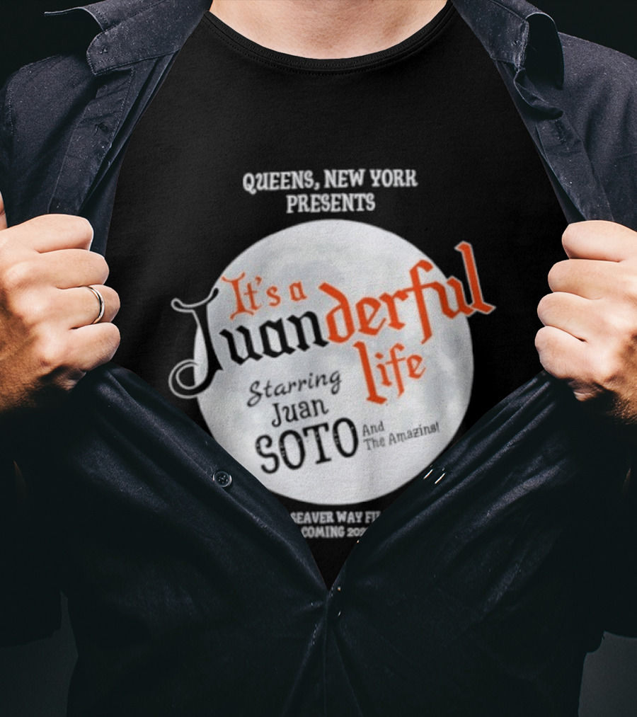 Queens New York Presents It's A Juanderful Life Starring Juan Soto A Savant Post Film Queens NYC T-Shirt