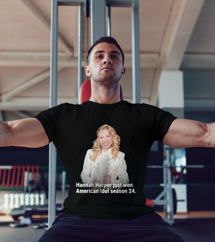 Hannah Harper Just Won American Idol Season 24 T-Shirt