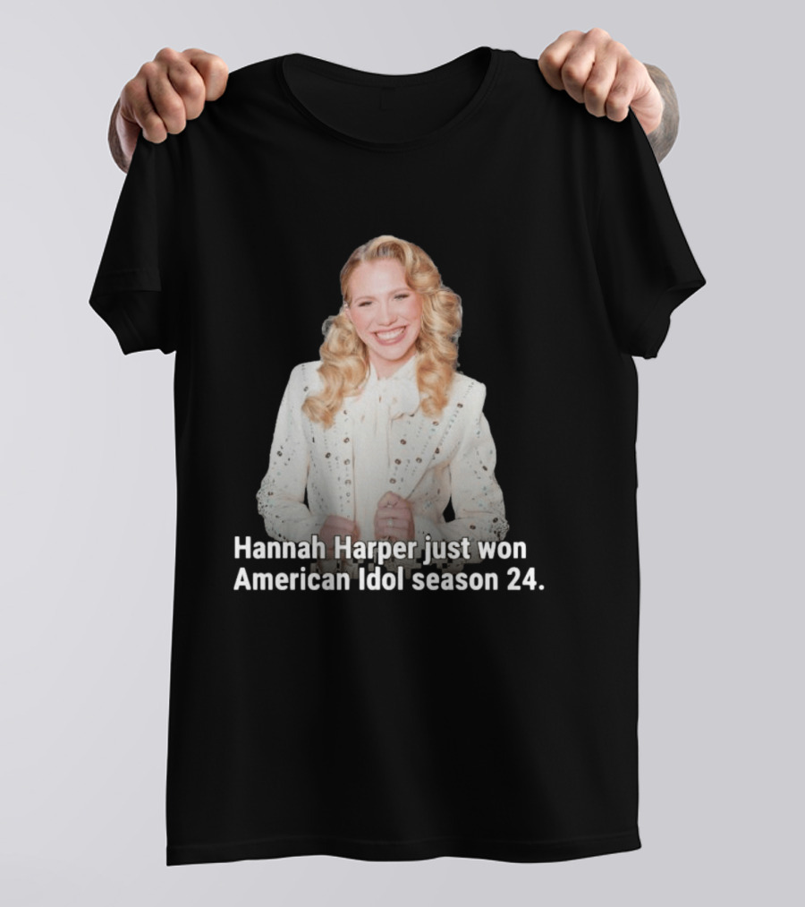 Hannah Harper Just Won American Idol Season 24 T-Shirt