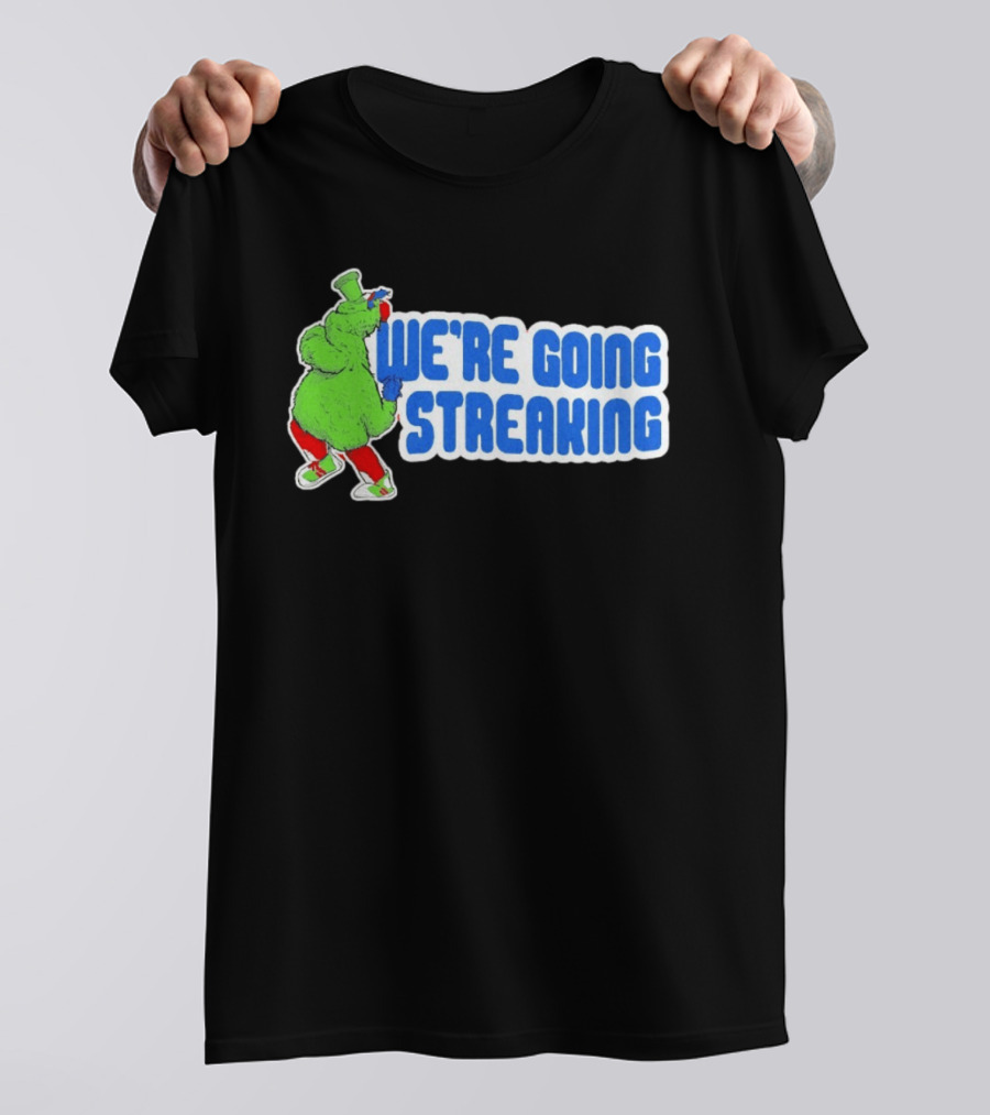 Phillies Phanatic We're Going Streaking T-Shirt