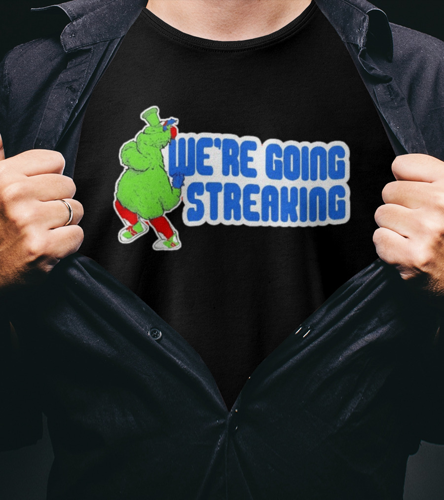 Phillies Phanatic We're Going Streaking T-Shirt