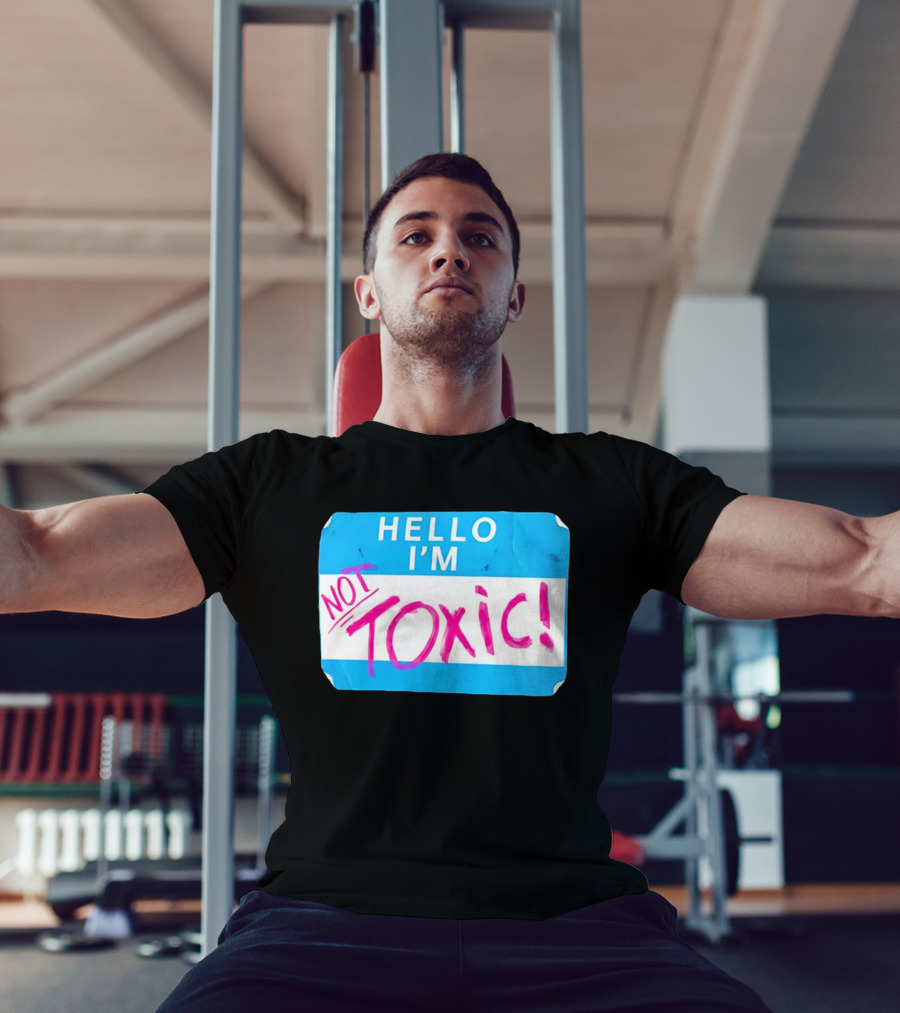 Hello I'm Not Toxic Name Tag T-Shirt