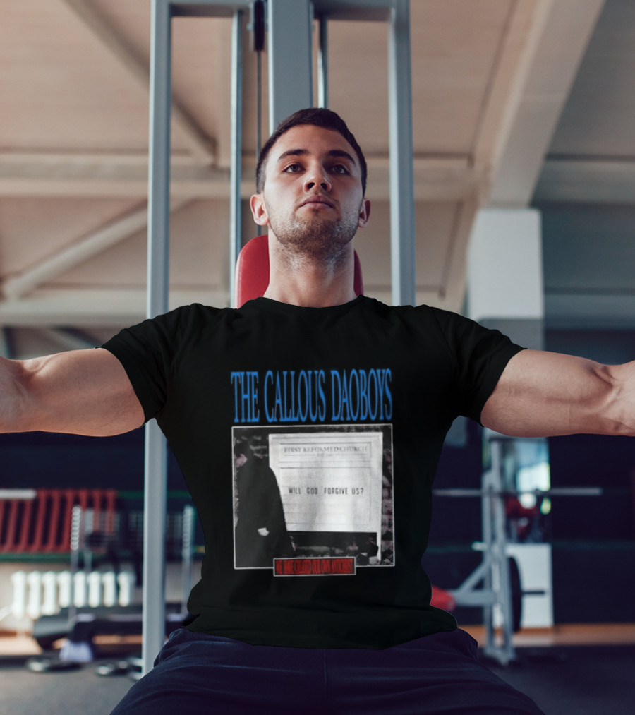 The Callous Daoboys First Reformed Church Will God Forgive Us We Have Created Our Own Antichrist T-Shirt