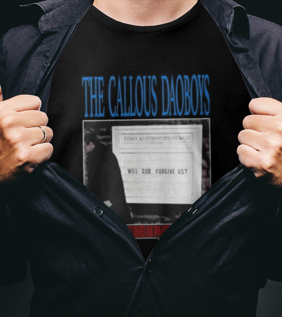 The Callous Daoboys First Reformed Church Will God Forgive Us We Have Created Our Own Antichrist T-Shirt