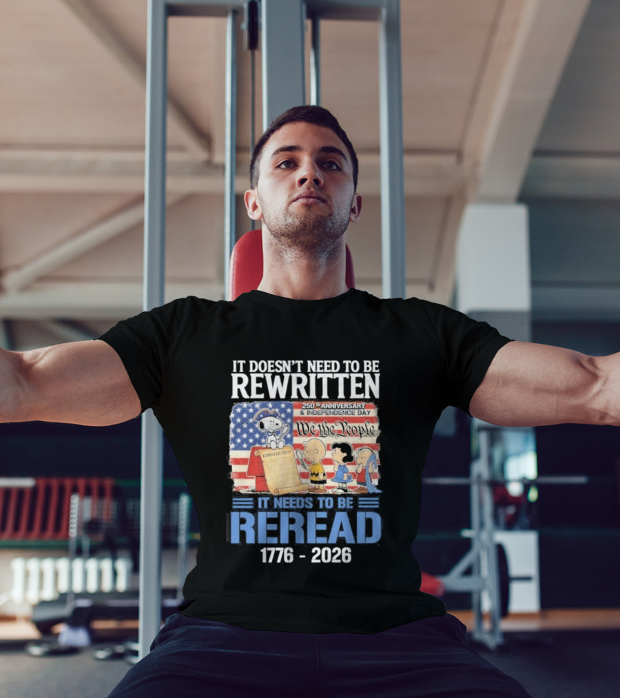 Peanuts 250th Anniversary 1776 2026 It Doesn't Need To Be Rewritten Reread T-Shirt