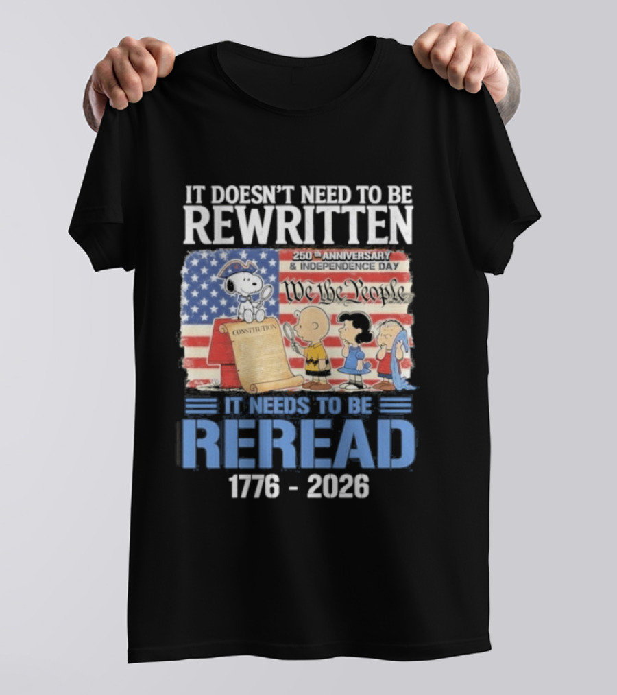 Peanuts 250th Anniversary 1776 2026 It Doesn't Need To Be Rewritten Reread T-Shirt