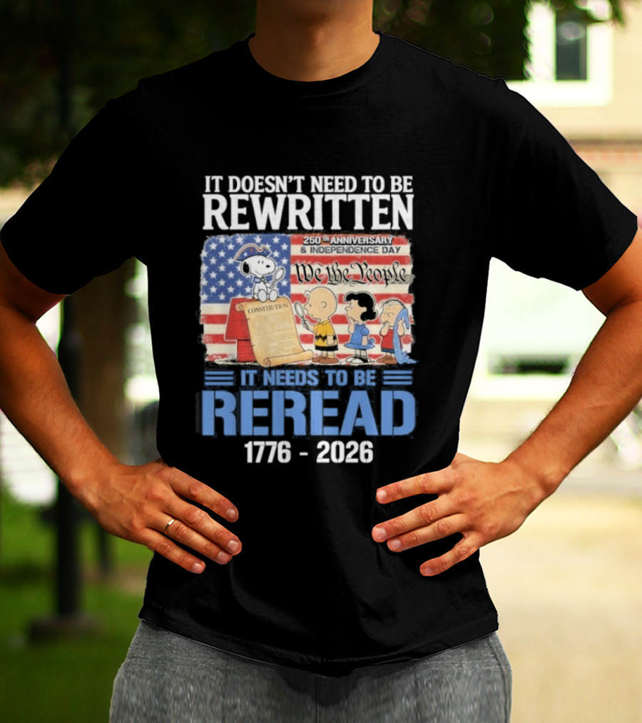 Peanuts 250th Anniversary 1776 2026 It Doesn't Need To Be Rewritten Reread T-Shirt