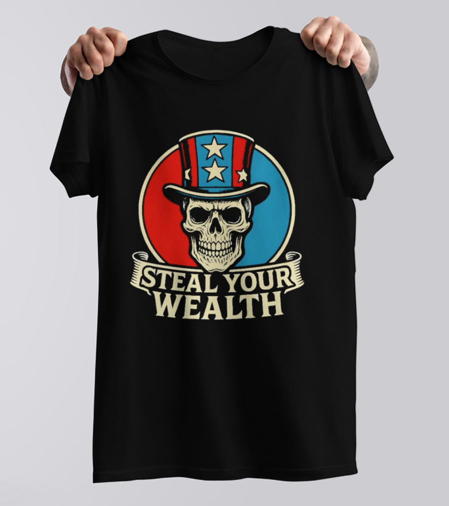 Skull Uncle Steal Your Wealth Patriotic Hat Stars T-Shirt