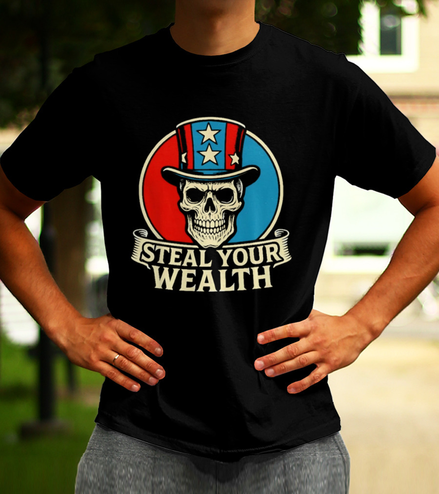 Skull Uncle Steal Your Wealth Patriotic Hat Stars T-Shirt