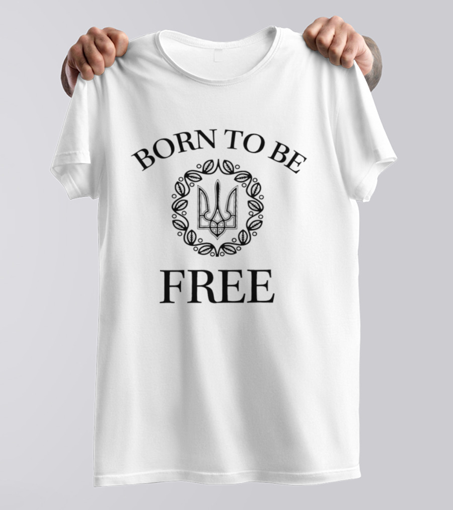 Born To Be Free Ukraine Trident Wreath T-Shirt