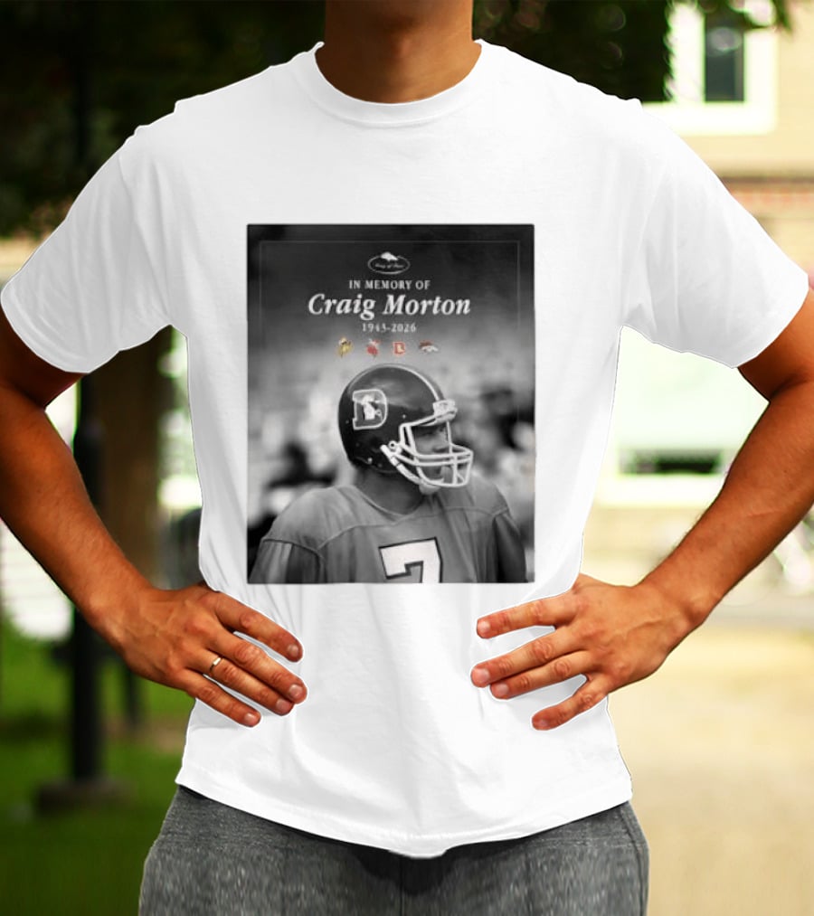 In Memory Of Craig Morton 1943 2026 Football Legacy With Broncos And NFL Team Logos T-Shirt
