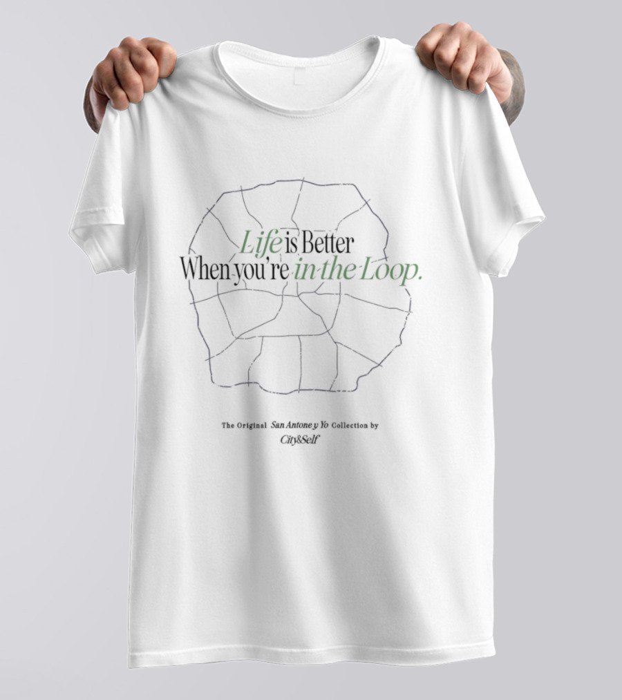 Life Is Better When You're In The Loop San Antone Y Yo Collection By City And Self T-Shirt