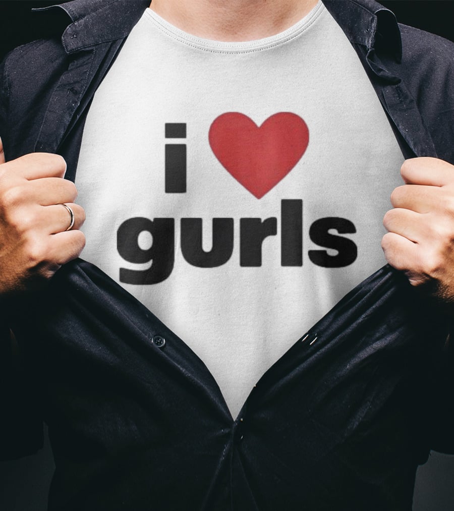 I Love Gurls Original T-Shirt