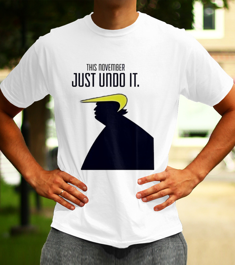 This November Just Undo It Trump T-Shirt