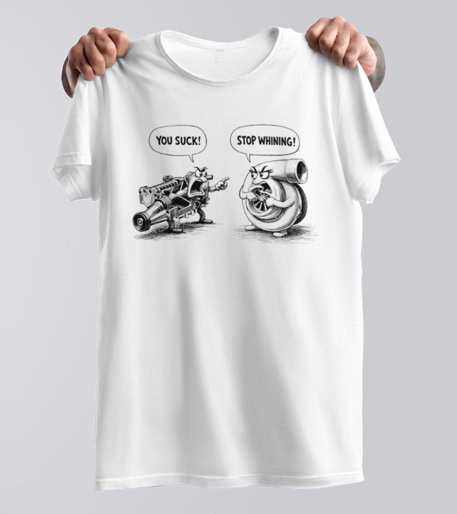 Supercharger You Suck Turbocharger Stop Whining Funny Car Engine Humor T-Shirt