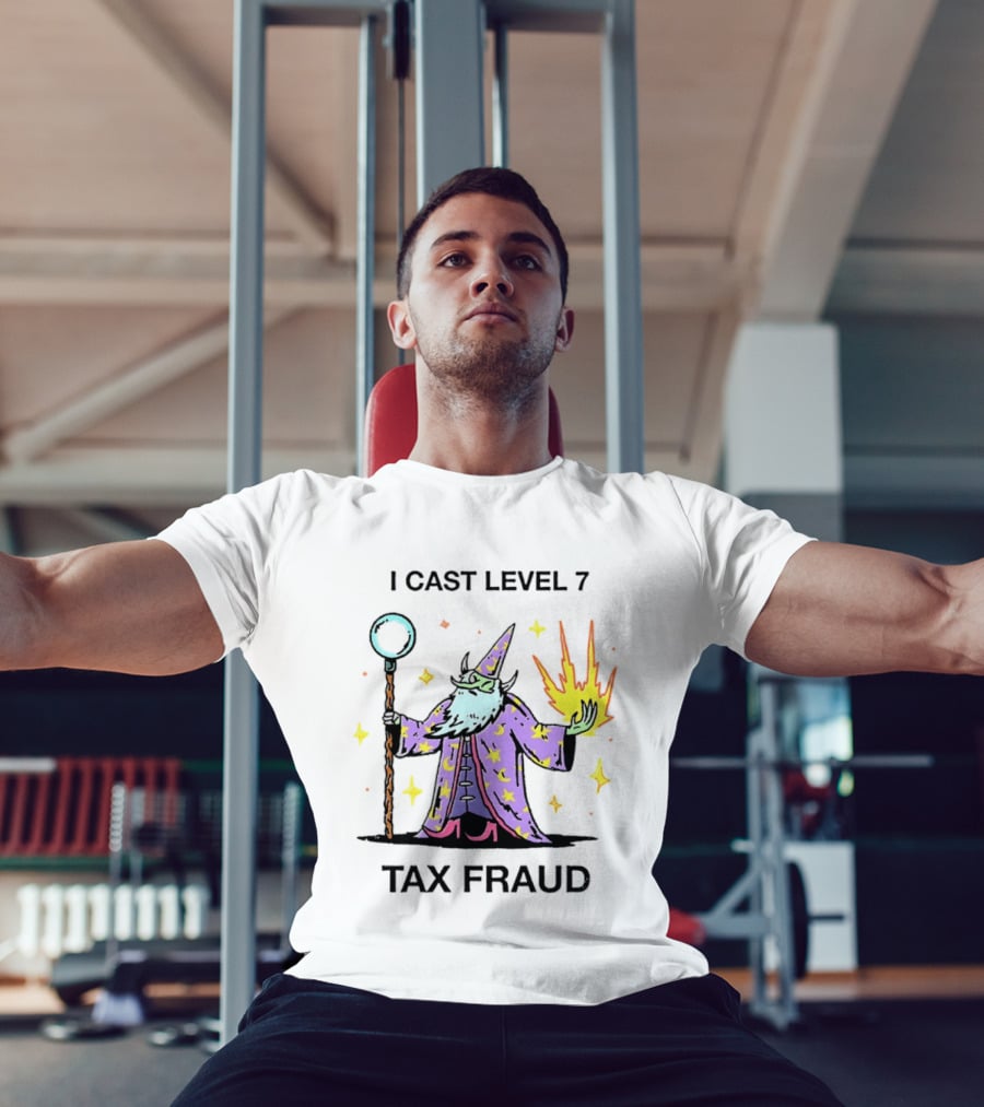 I Cast Level 7 Tax Fraud Wizard With Staff And Fireball T-Shirt