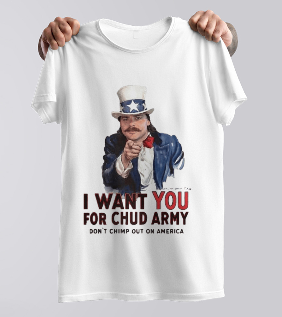 I Want You For Chud Army Don't Chimp Out On America Meme T-Shirt