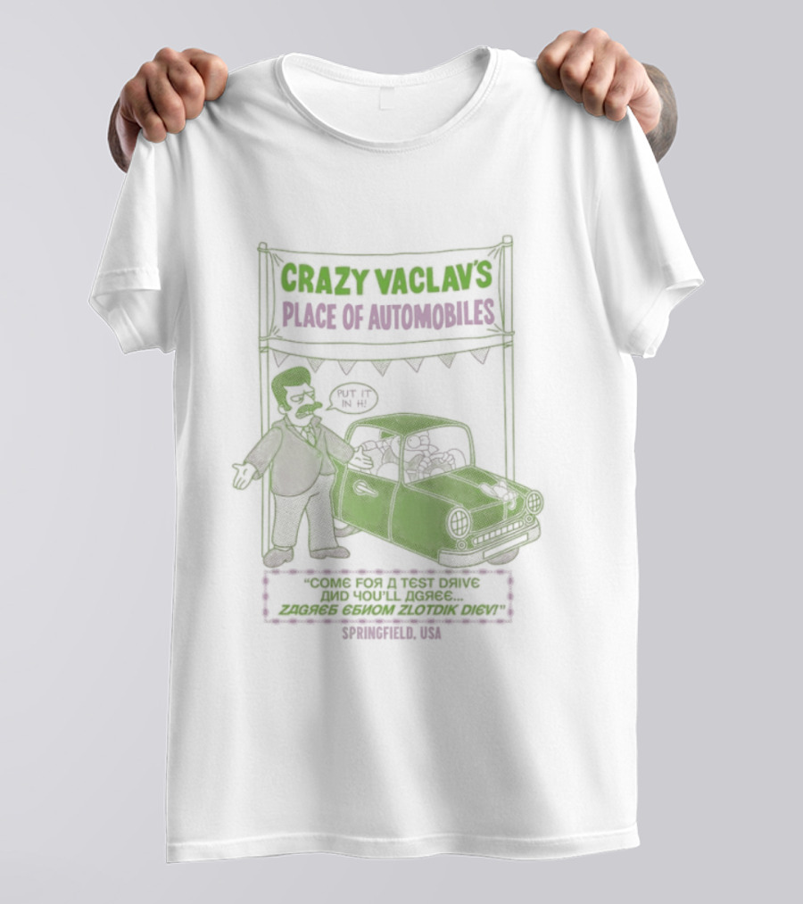 Crazy Vaclav's Place Of Automobiles Simpsons 99 Cents Test Drive And Scenario Běží Na Plyn Only On Trunk Slammer V8 T-Shirt