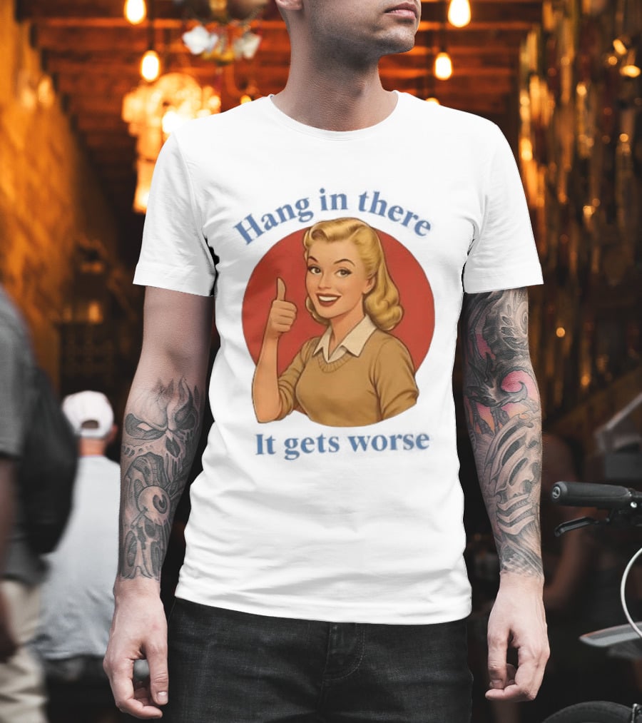 Hang In There It Gets Worse Pop Art Retro Thumbs Up Woman T-Shirt