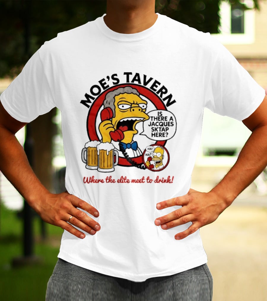 Moe's Tavern Is There A Jacques Strap Simpsons Where The Elite Meet To Drink T-Shirt