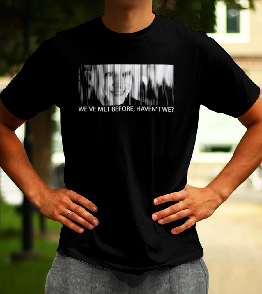 Mystery Man Lost Highway We've Met Before Haven't We T-Shirt