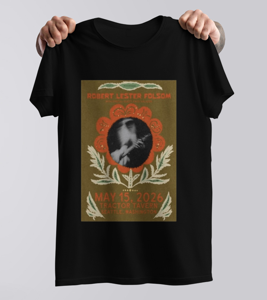 Keep Roachhouse Presents Robert Lester Folsom With Kass Valazza May 15 2026 Tractor Tavern Seattle Washington T-Shirt