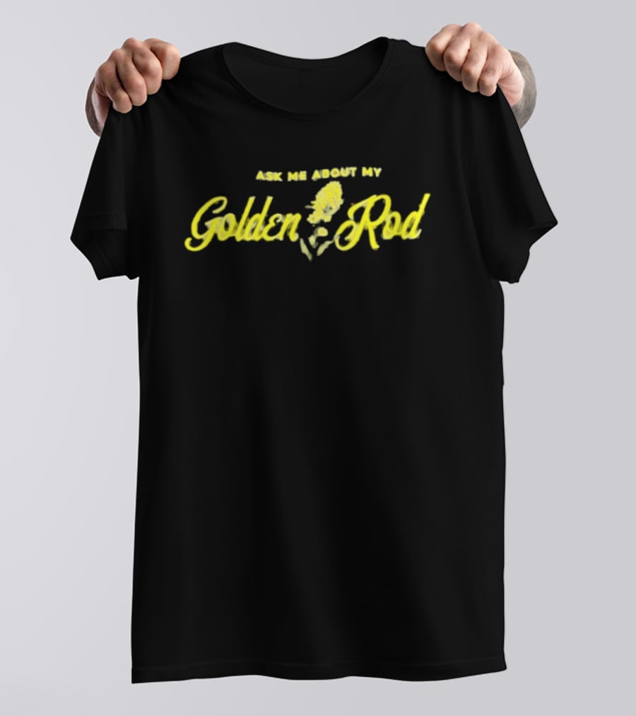 Ask Me About My Goldenrod Yellow Plant Theme Textual T-Shirt