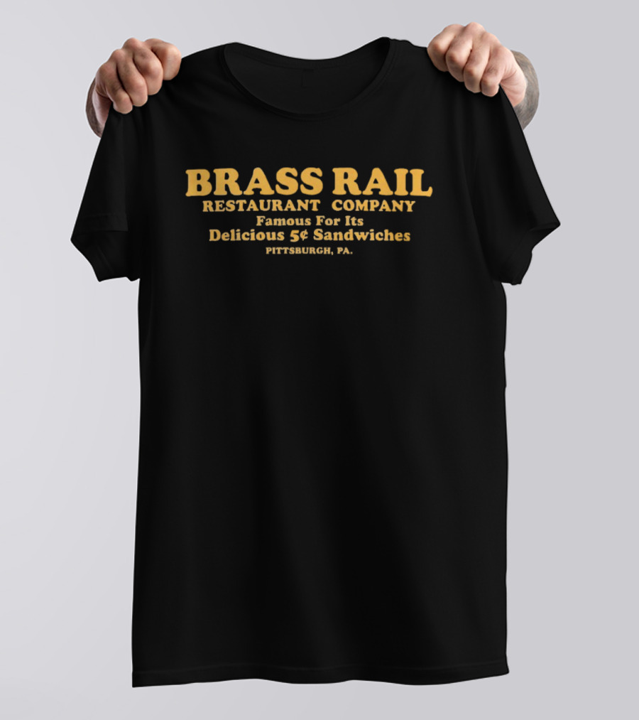 Brass Rail Restaurant Company Famous For Its Delicious 5¢ Sandwiches Pittsburgh PA T-Shirt