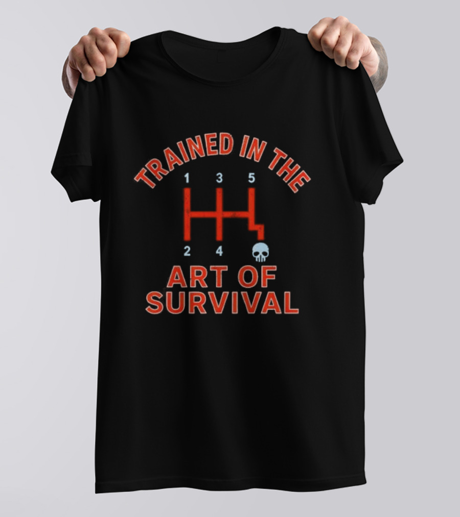 Trained In The Art Of Survival Manual Transmission Gearshift Skull T-Shirt